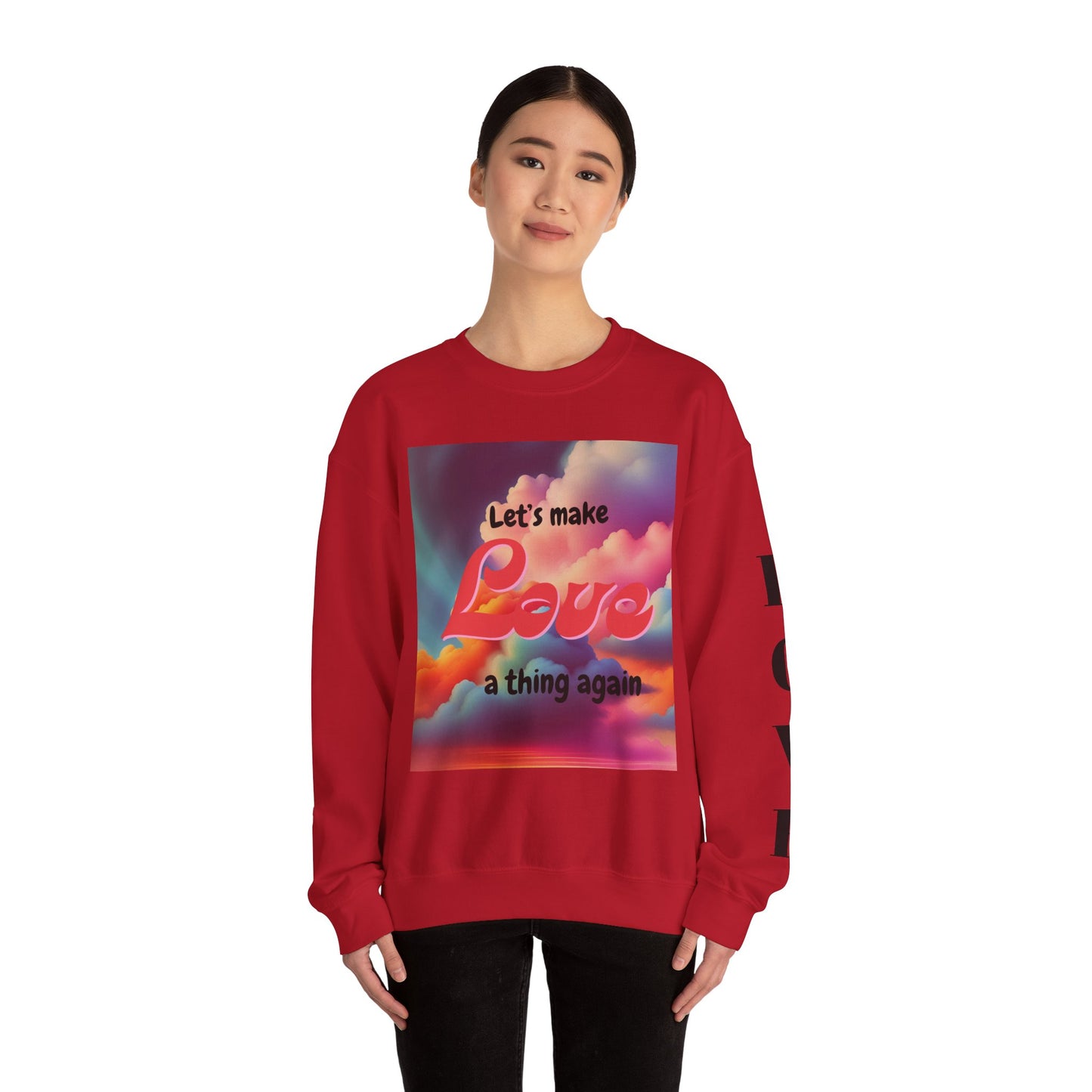 Crewneck Sweatshirt Let's Make Love a Thing Again