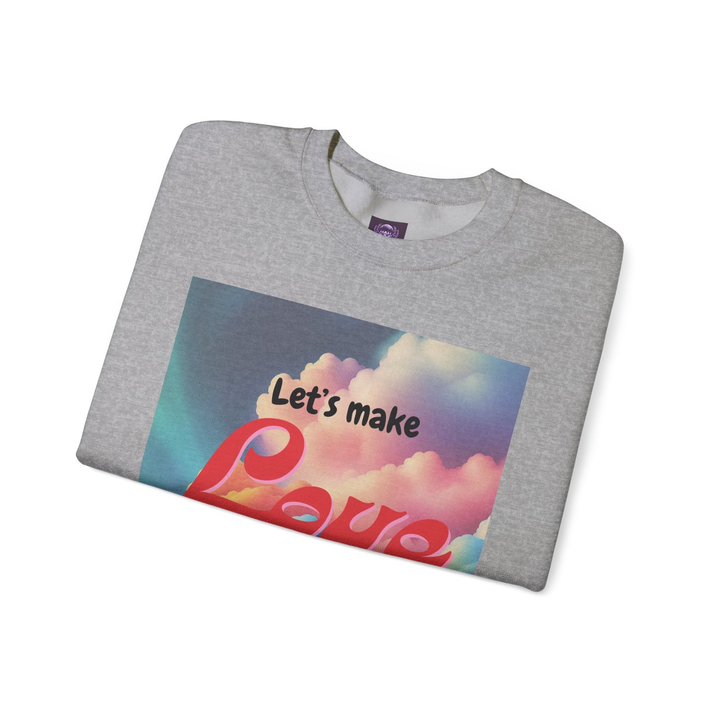 Crewneck Sweatshirt Let's Make Love a Thing Again