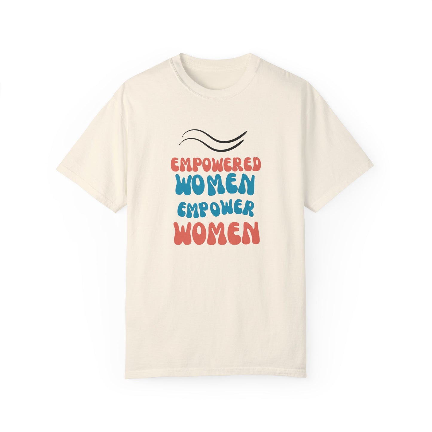 Empower: Unisex Garment-Dyed T-shirt