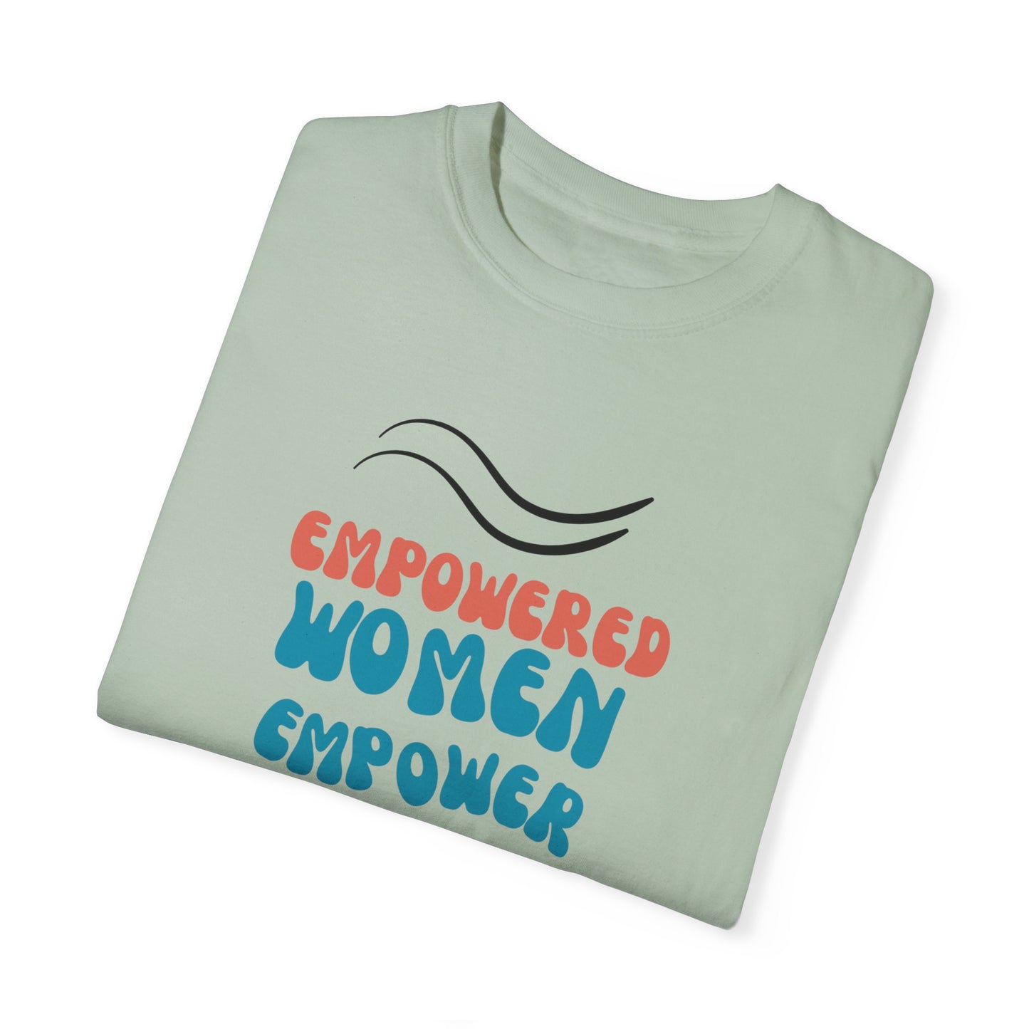 Empower: Unisex Garment-Dyed T-shirt