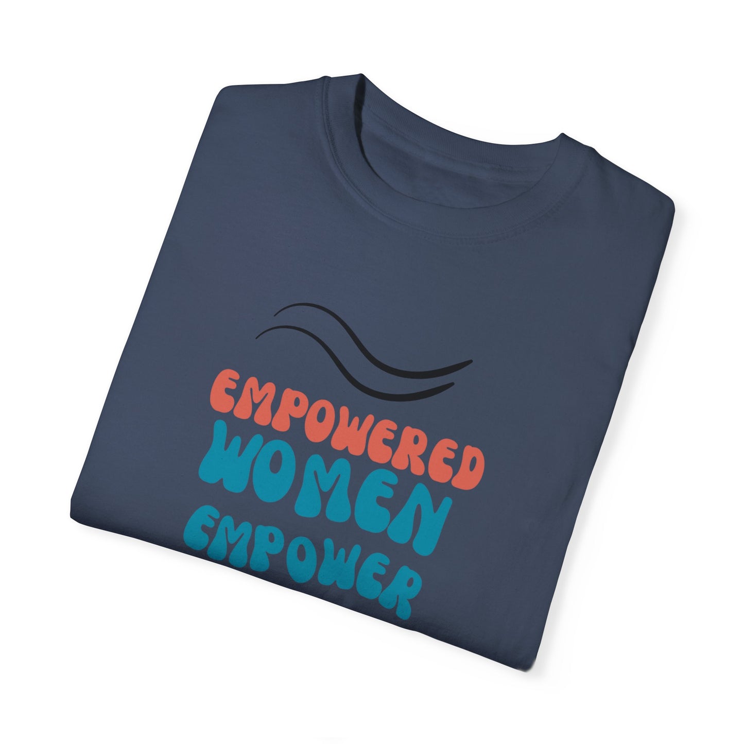 Empower: Unisex Garment-Dyed T-shirt