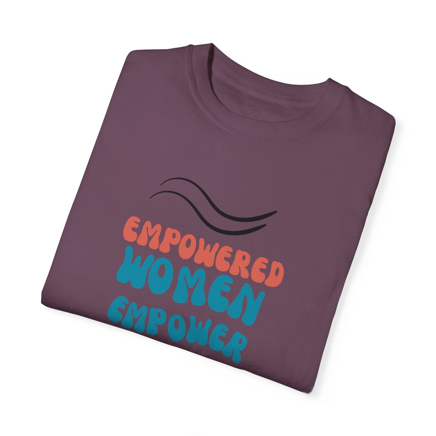 Empower: Unisex Garment-Dyed T-shirt