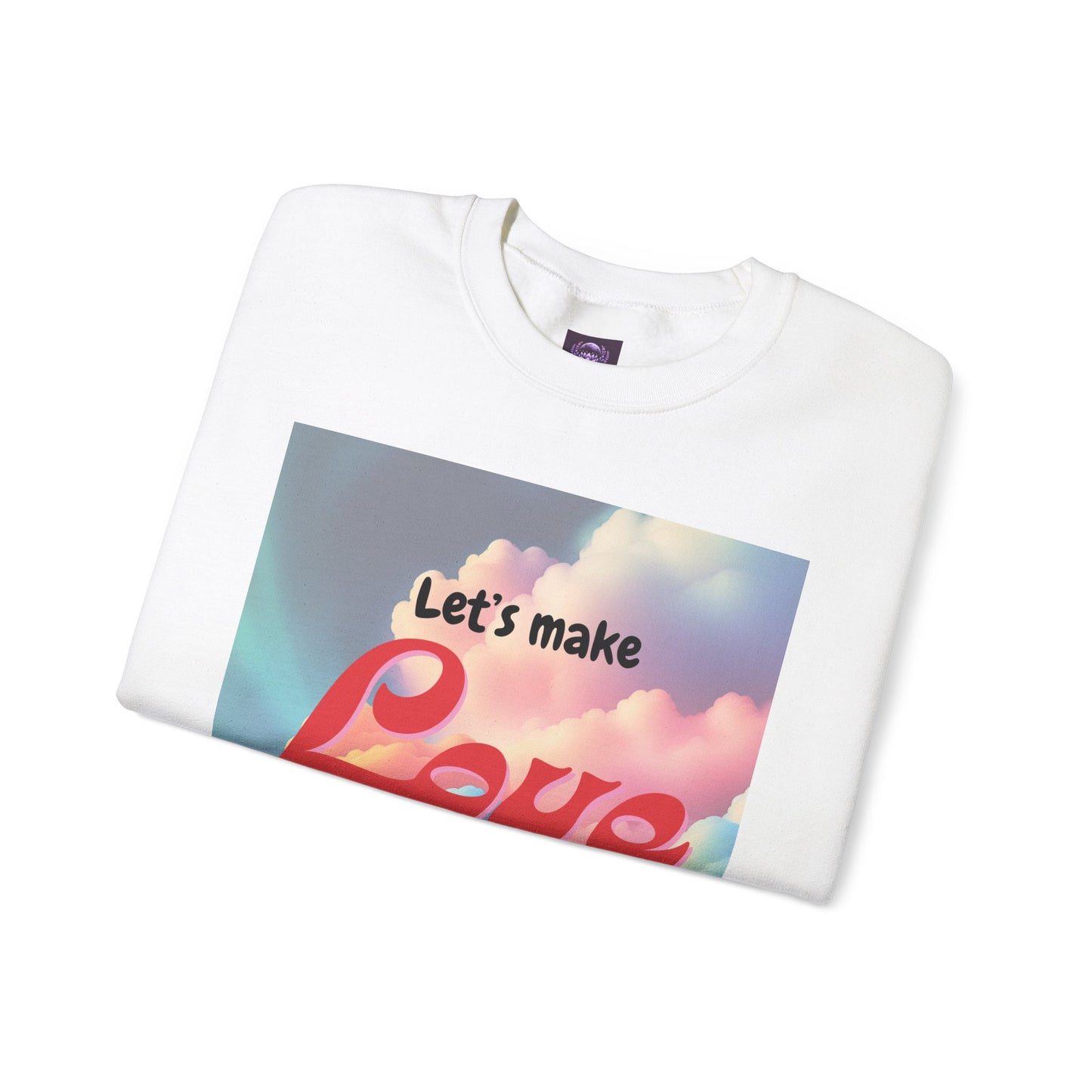 Crewneck Sweatshirt Let's Make Love a Thing Again