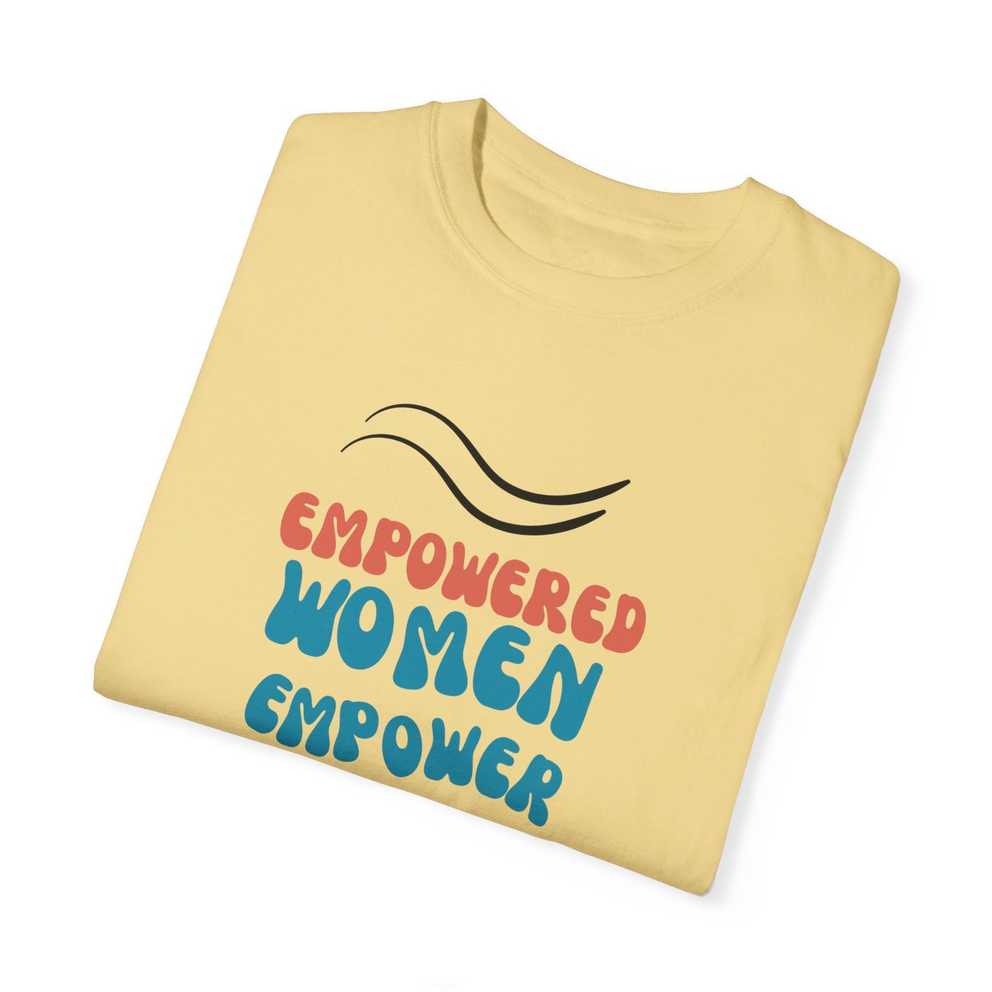 Empower: Unisex Garment-Dyed T-shirt