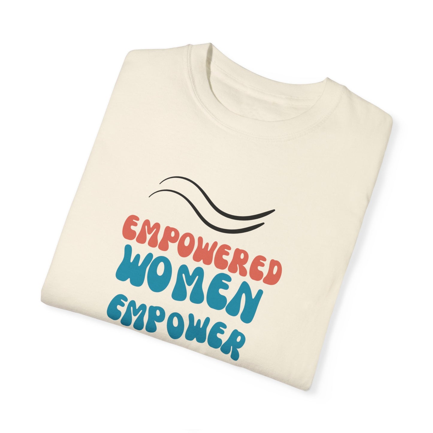 Empower: Unisex Garment-Dyed T-shirt
