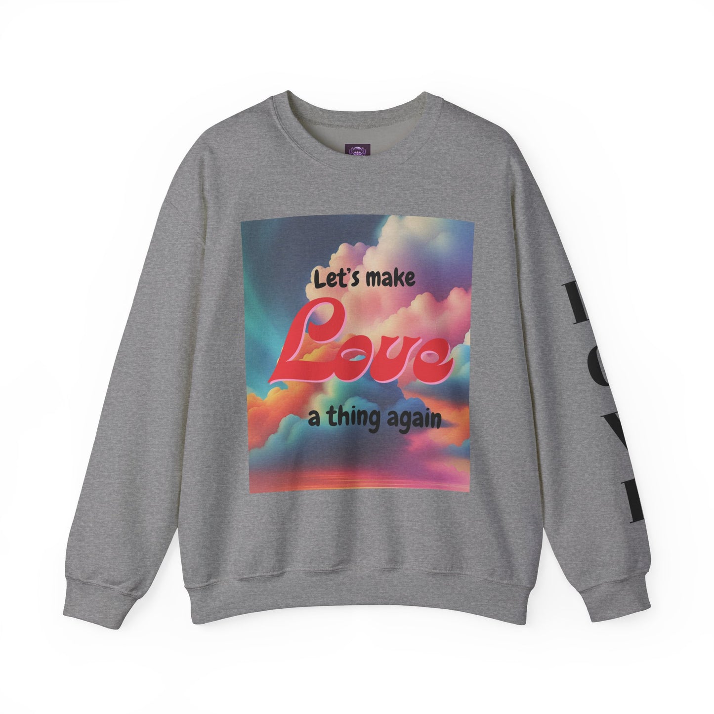 Crewneck Sweatshirt Let's Make Love a Thing Again