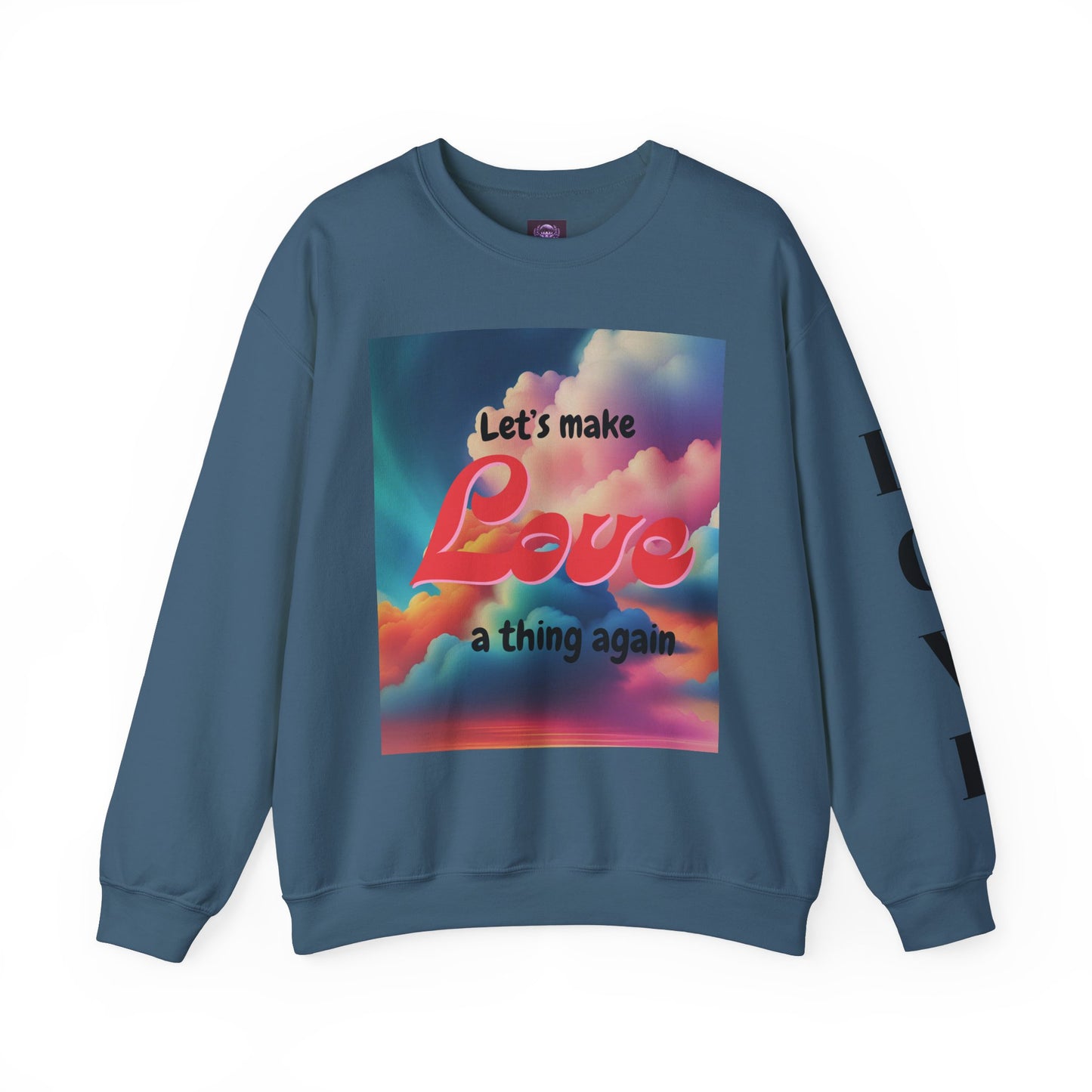Crewneck Sweatshirt Let's Make Love a Thing Again
