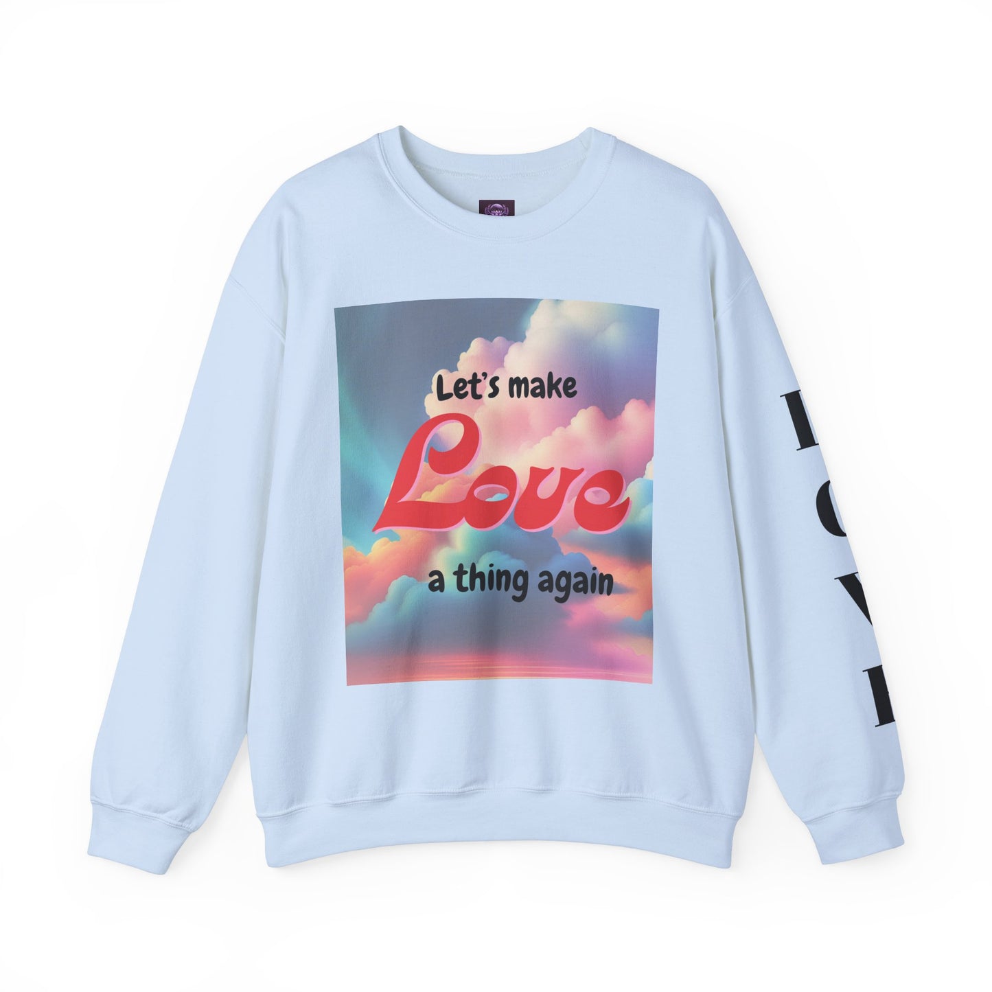 Crewneck Sweatshirt Let's Make Love a Thing Again