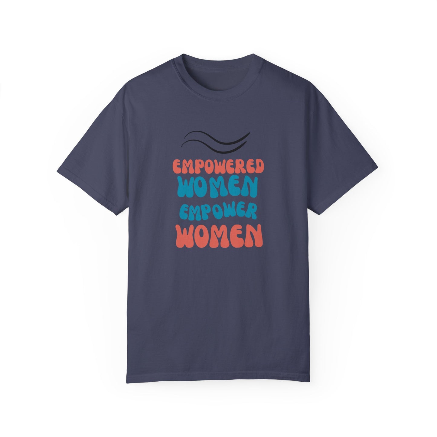 Empower: Unisex Garment-Dyed T-shirt