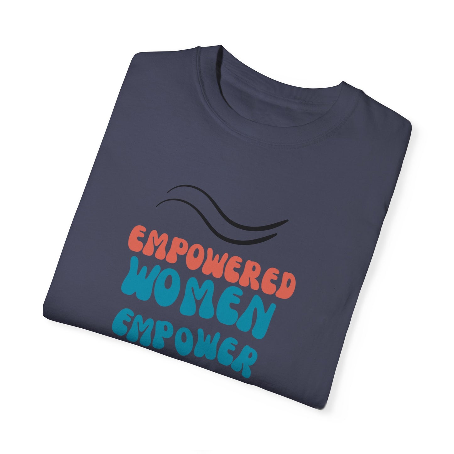 Empower: Unisex Garment-Dyed T-shirt