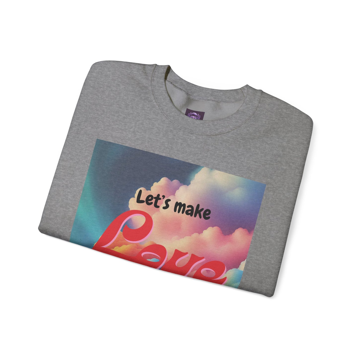 Crewneck Sweatshirt Let's Make Love a Thing Again