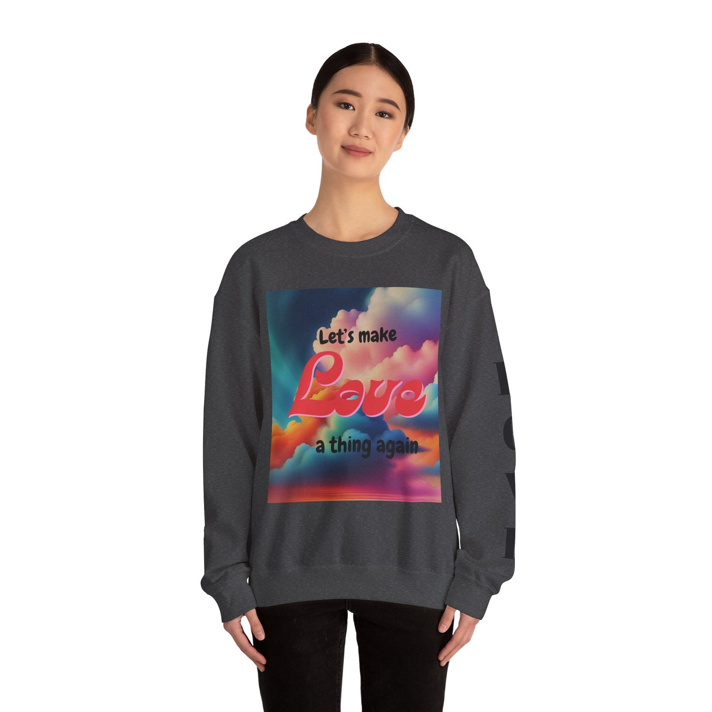 Crewneck Sweatshirt Let's Make Love a Thing Again