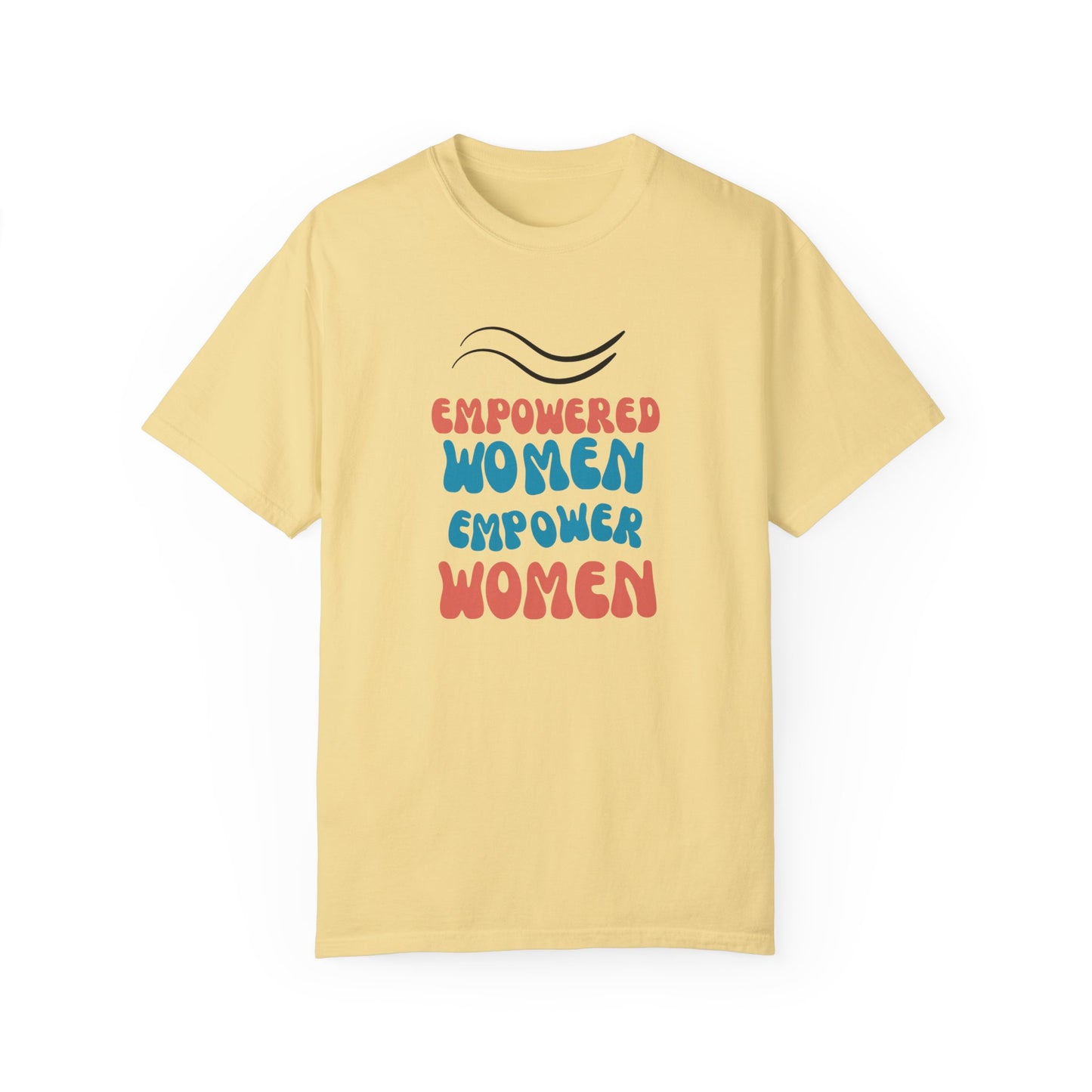 Empower: Unisex Garment-Dyed T-shirt