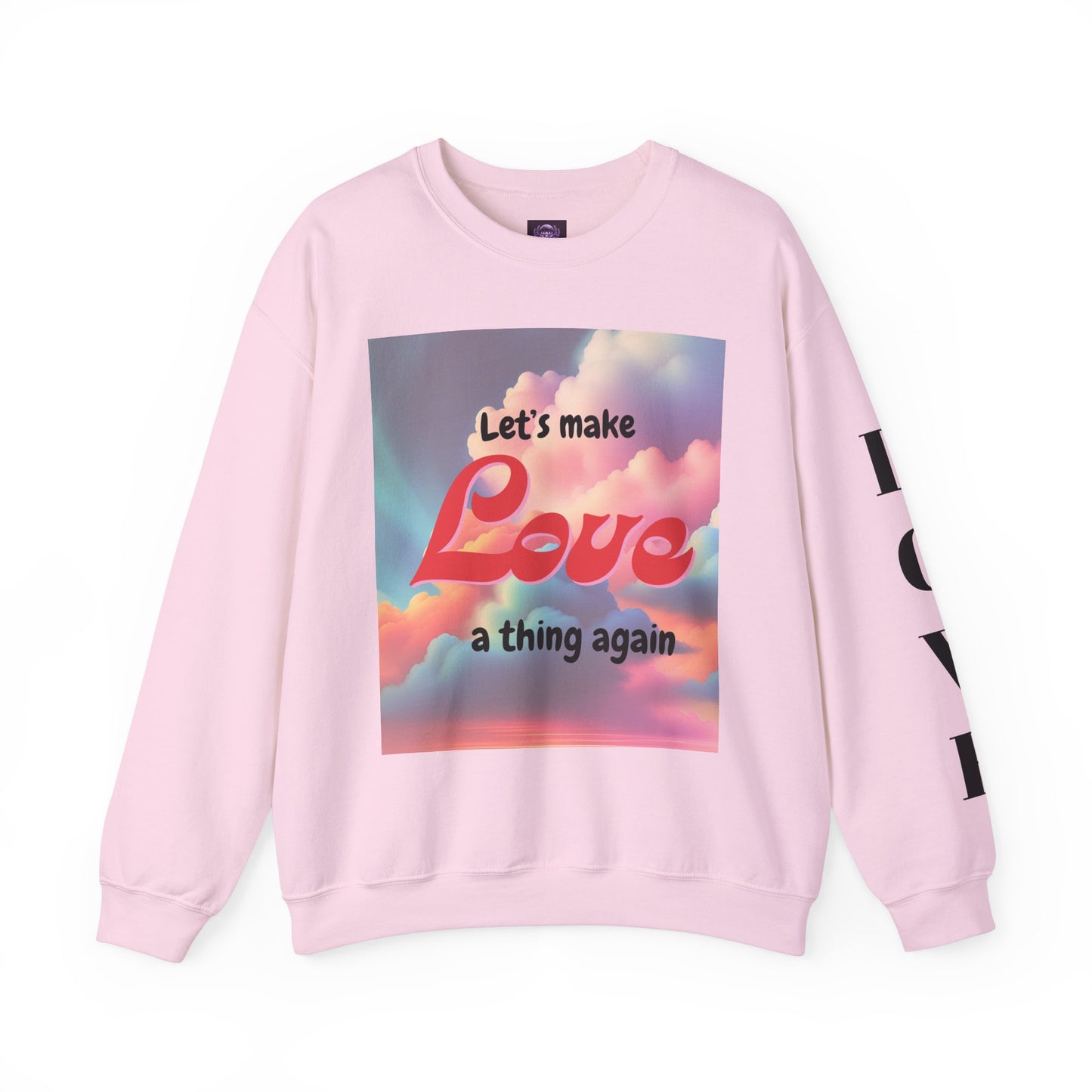 Crewneck Sweatshirt Let's Make Love a Thing Again