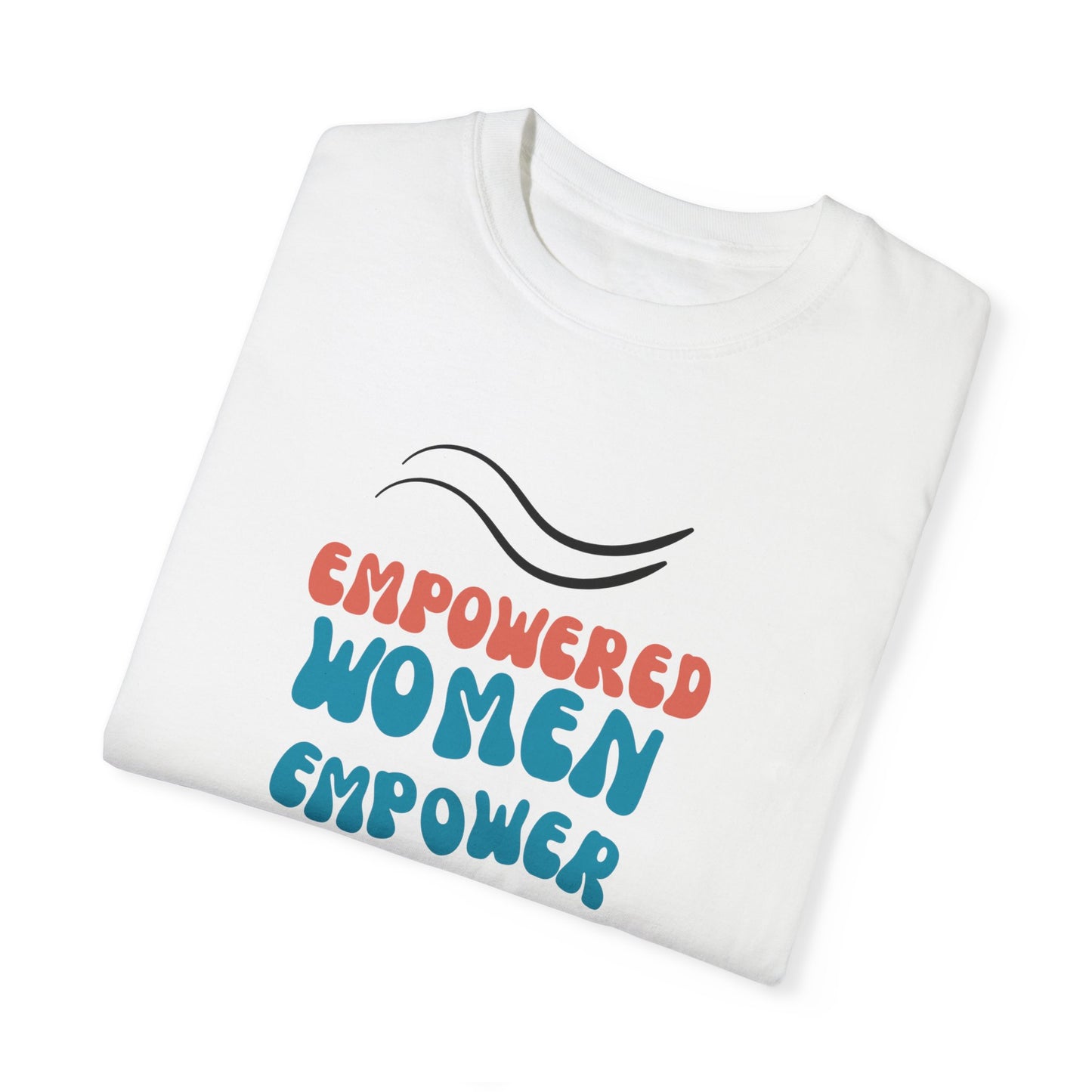 Empower: Unisex Garment-Dyed T-shirt