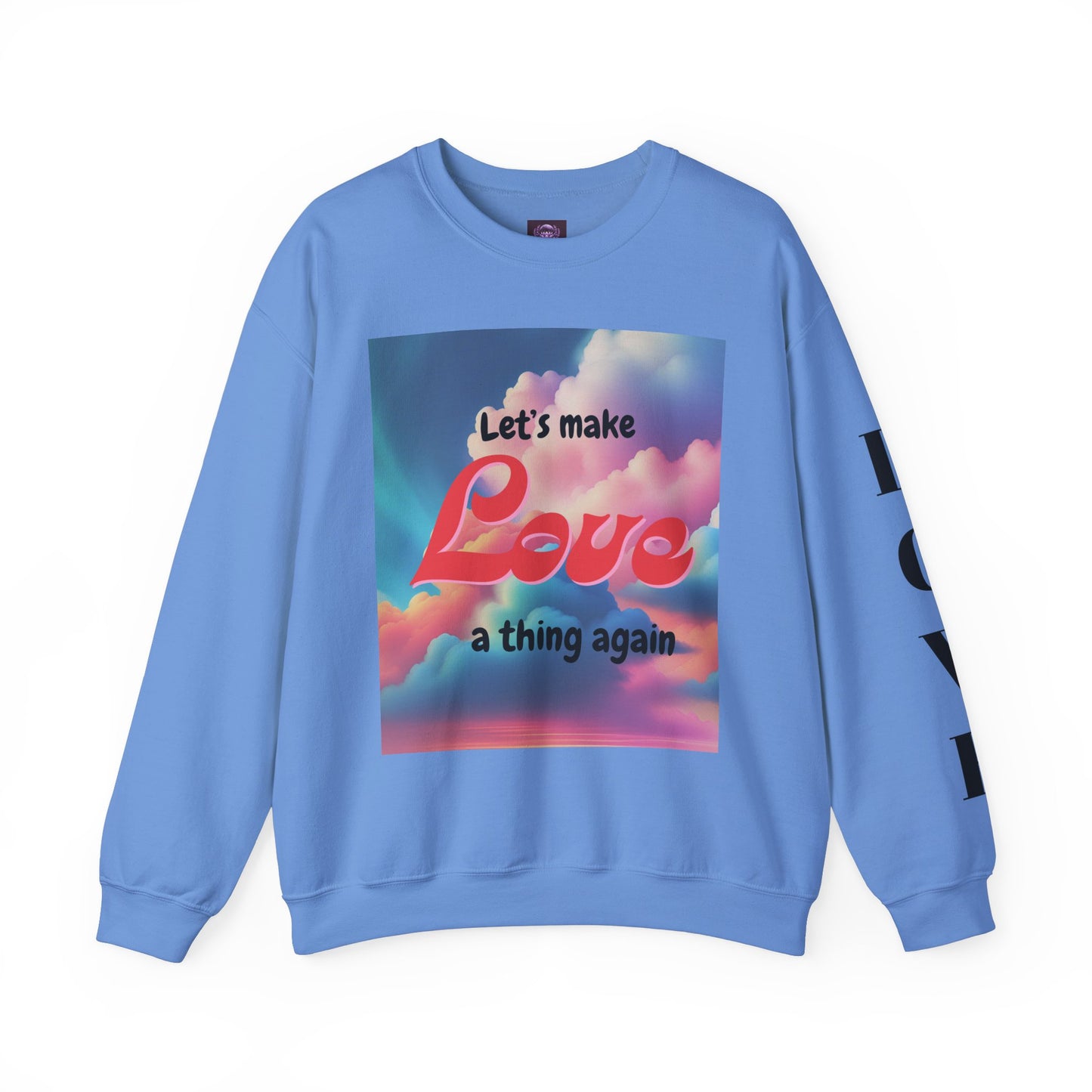 Crewneck Sweatshirt Let's Make Love a Thing Again