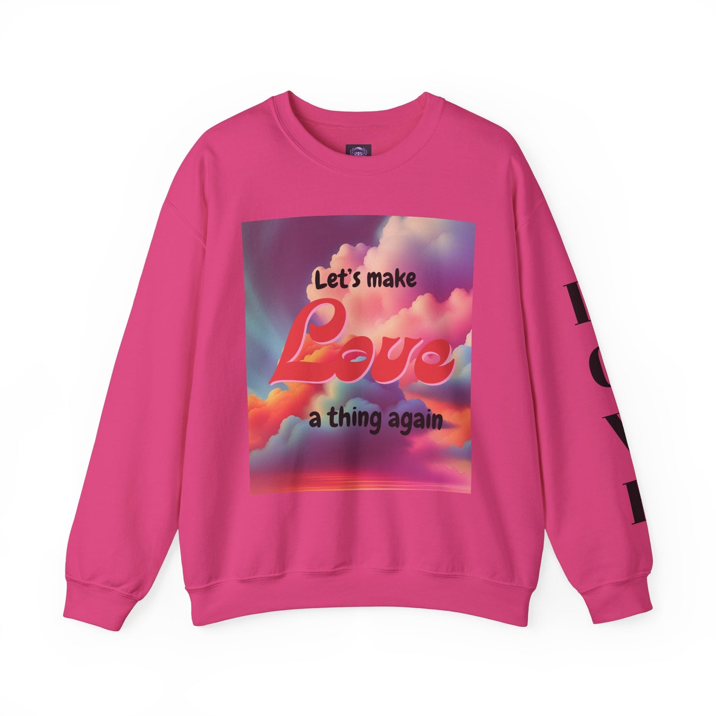 Crewneck Sweatshirt Let's Make Love a Thing Again