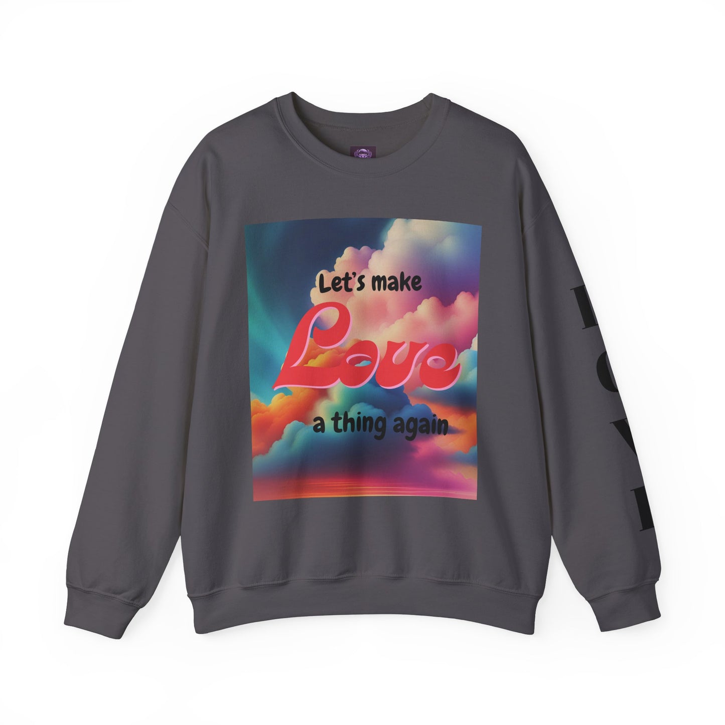 Crewneck Sweatshirt Let's Make Love a Thing Again