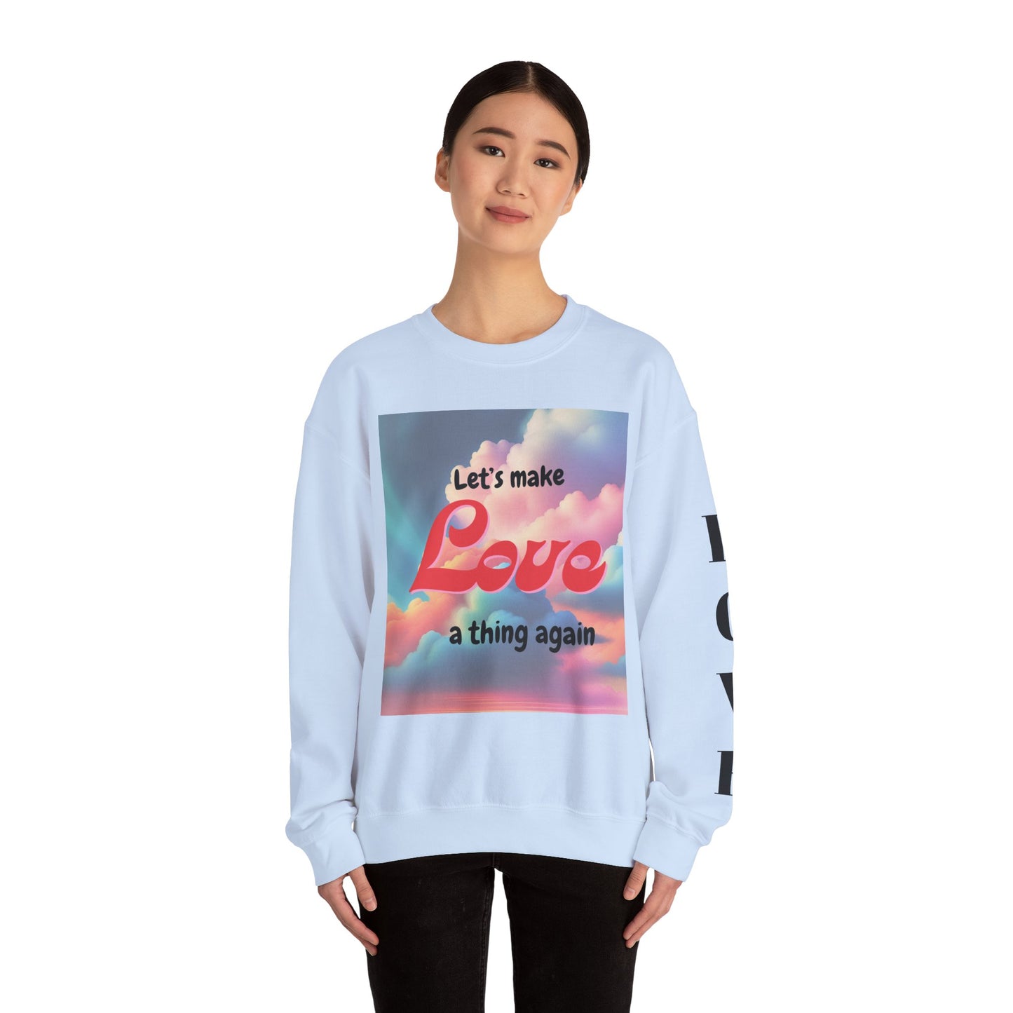 Crewneck Sweatshirt Let's Make Love a Thing Again