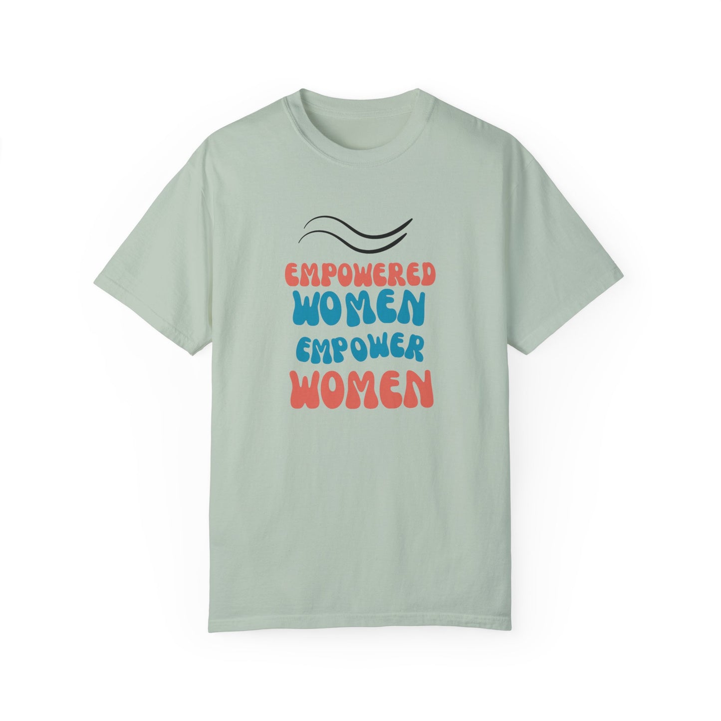 Empower: Unisex Garment-Dyed T-shirt