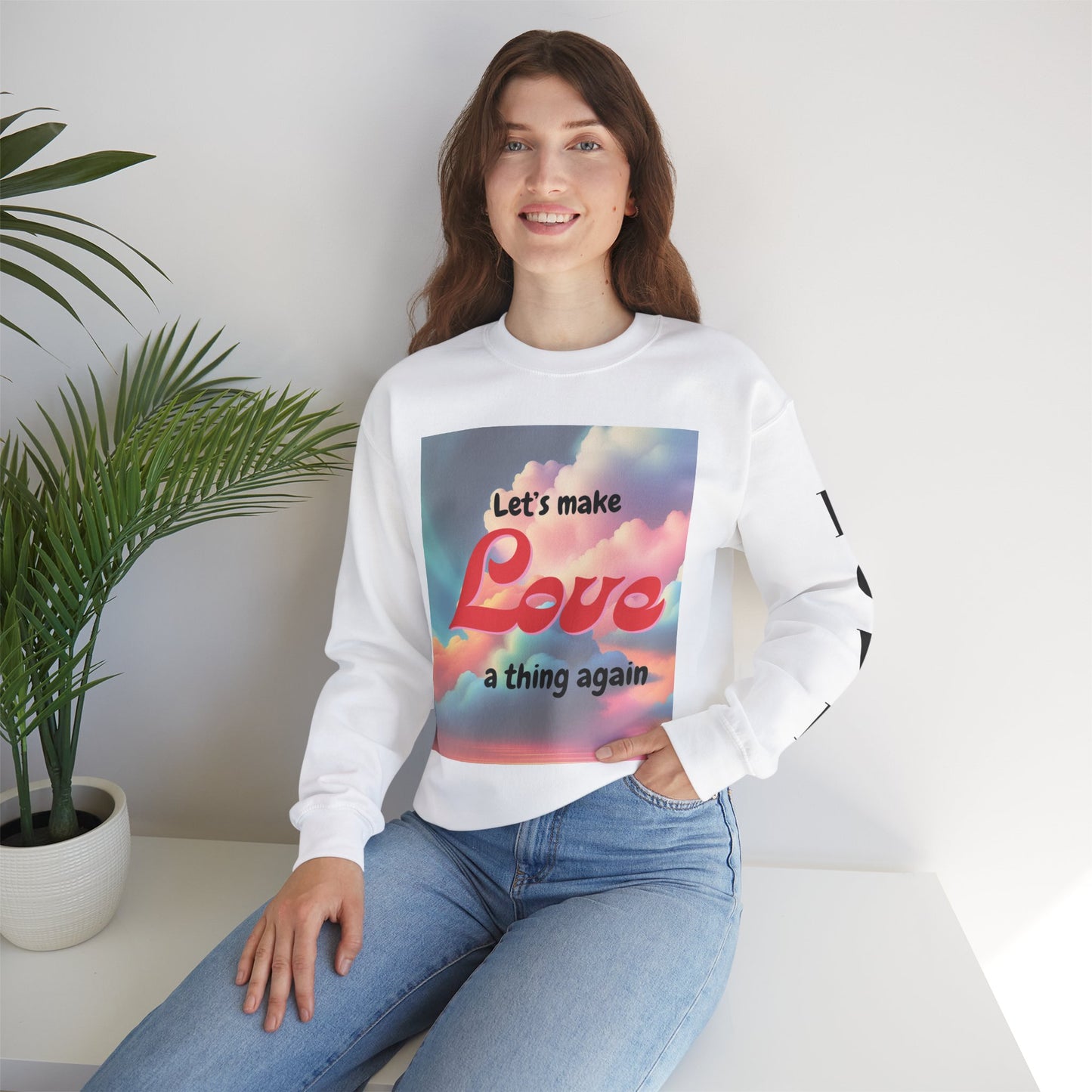 Crewneck Sweatshirt Let's Make Love a Thing Again