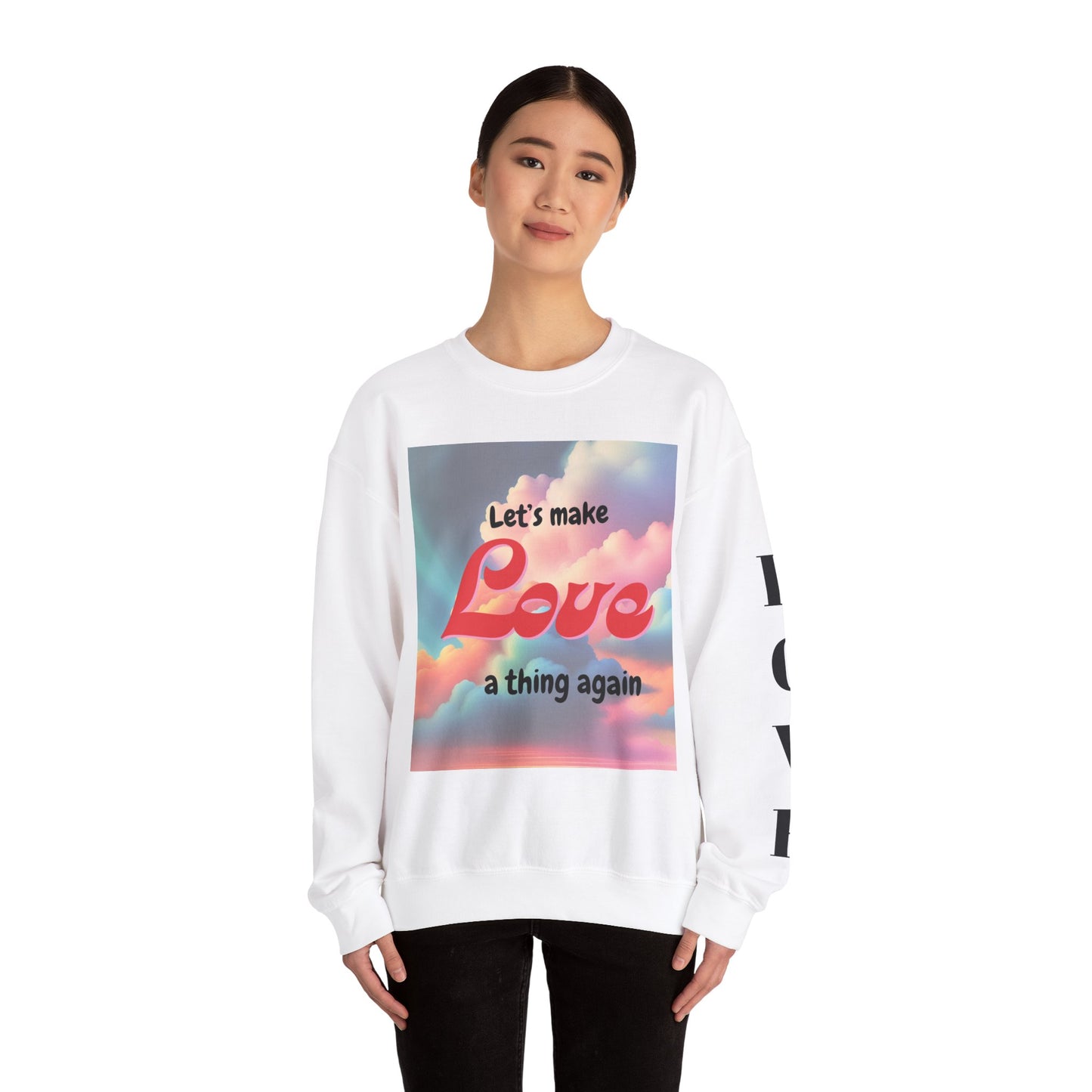 Crewneck Sweatshirt Let's Make Love a Thing Again