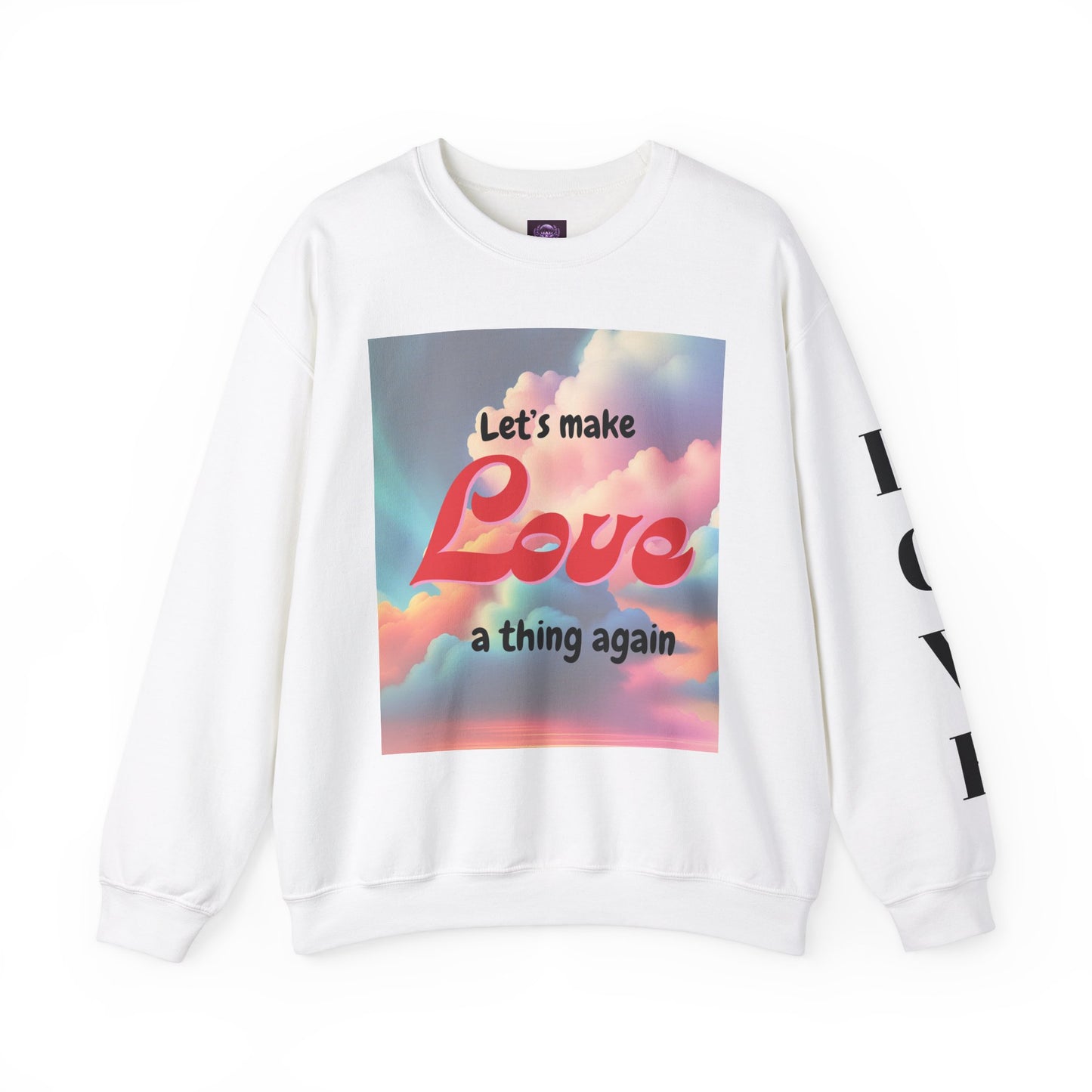 Crewneck Sweatshirt Let's Make Love a Thing Again