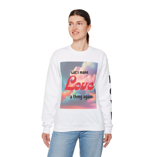 Crewneck Sweatshirt Let's Make Love a Thing Again