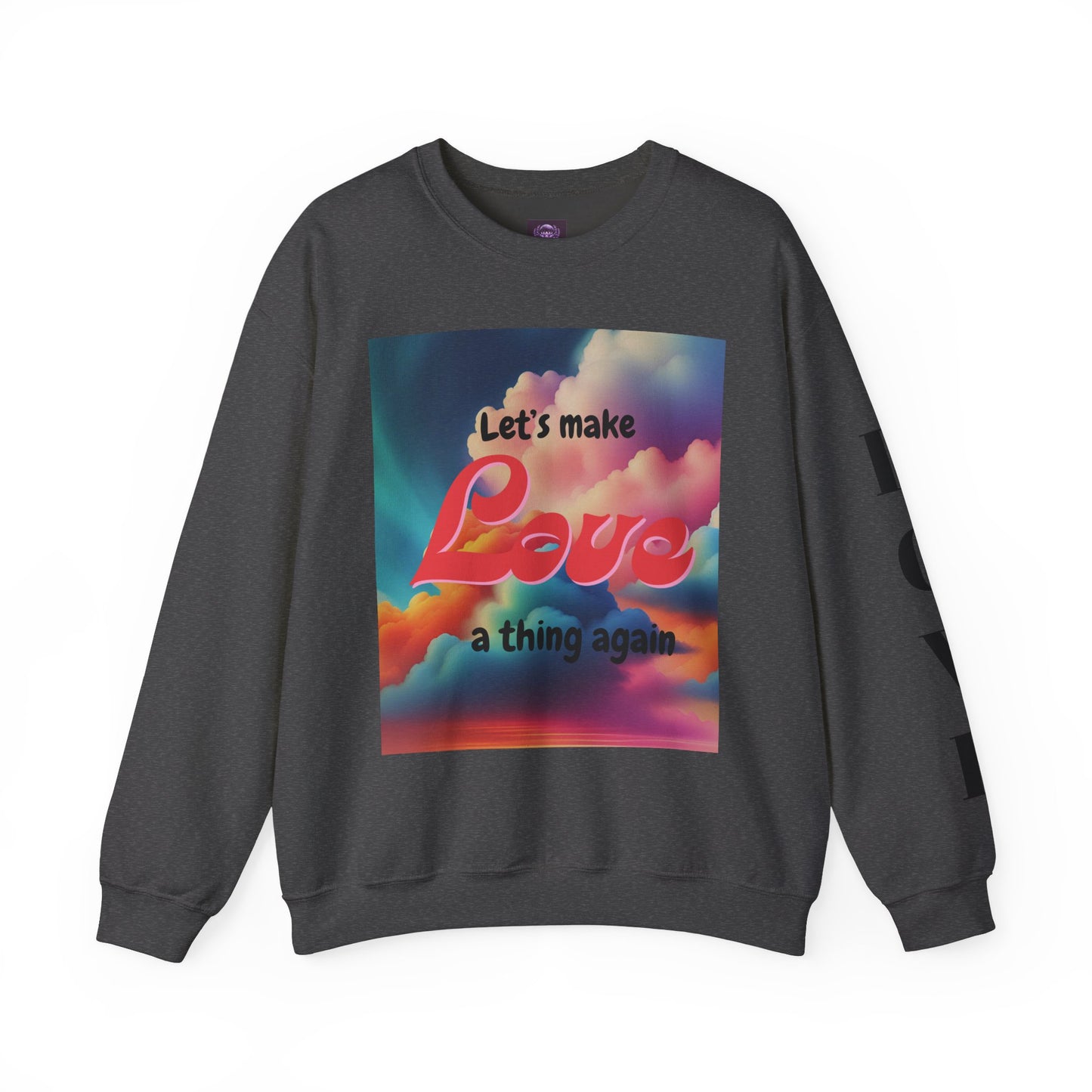 Crewneck Sweatshirt Let's Make Love a Thing Again