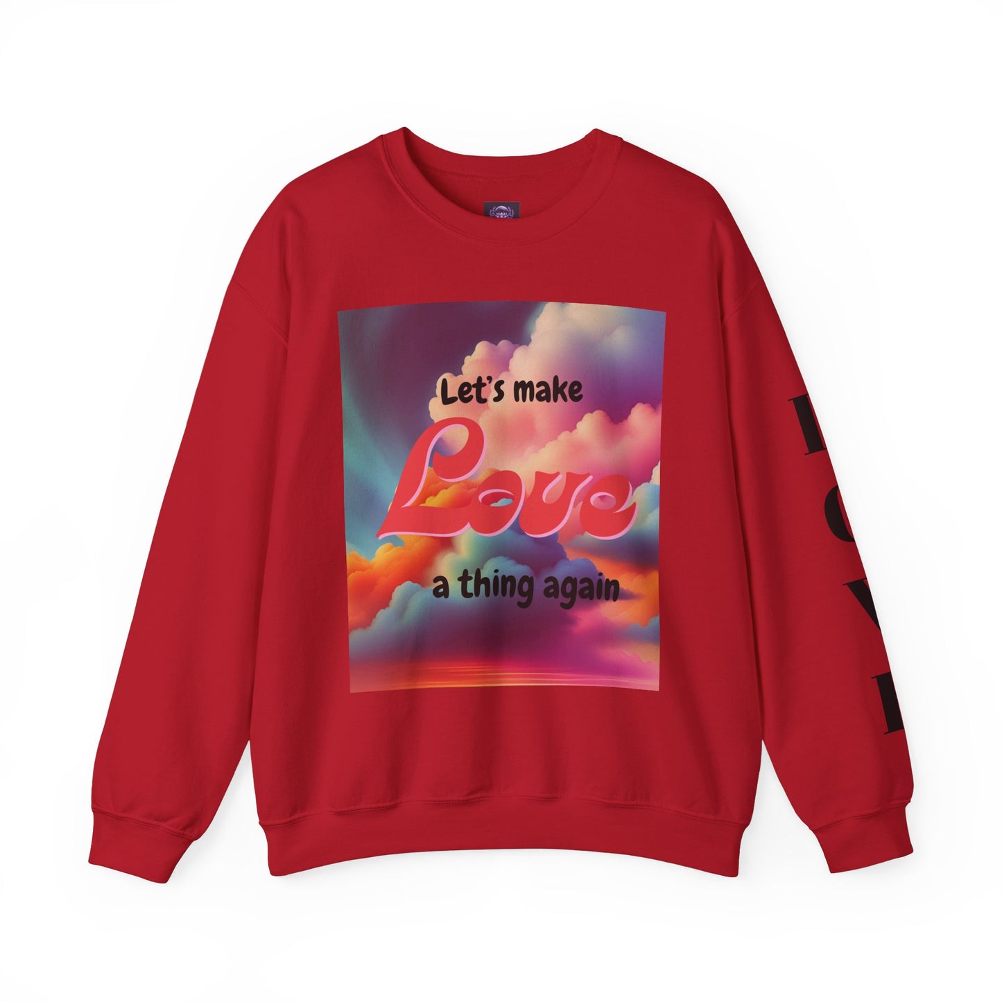 Crewneck Sweatshirt Let's Make Love a Thing Again
