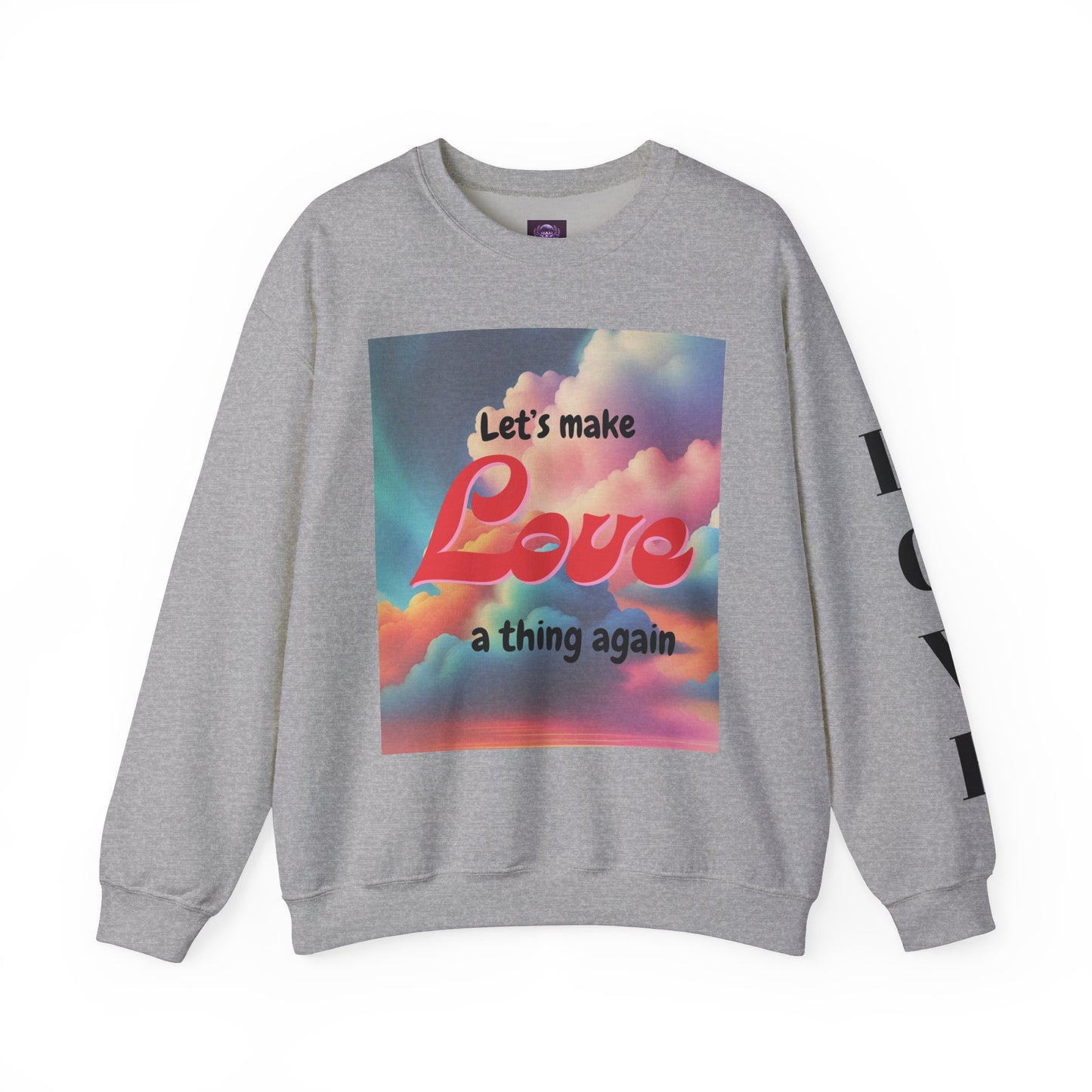 Crewneck Sweatshirt Let's Make Love a Thing Again